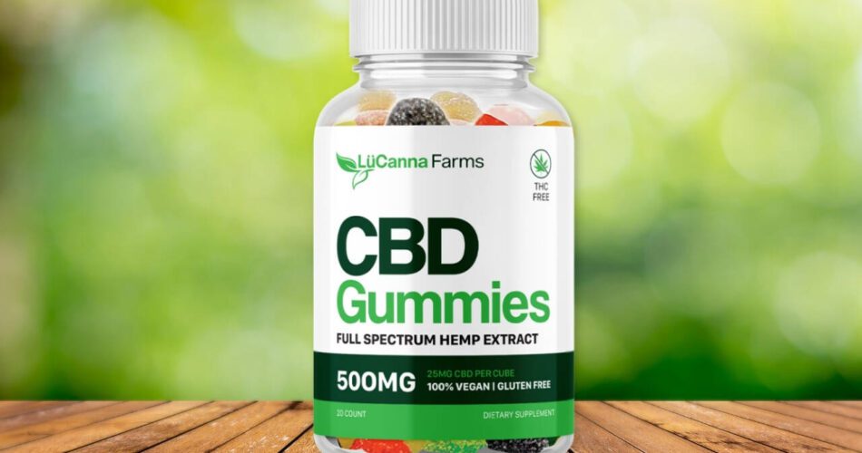 Lucanna Farms Cbd Gummies Shocking Reviews Must Read Before Buying